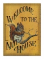 Welcome to the Nut House Tin Sign